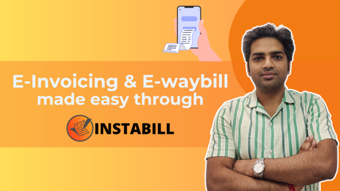 E-Invoicing & E-waybill made easy through Instabill